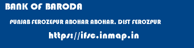 BANK OF BARODA  PUNJAB FEROZEPUR ABOHAR ABOHAR, DIST FEROZPUR  ifsc code